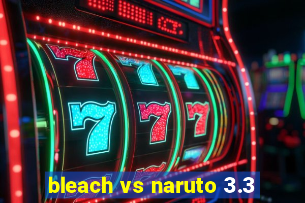 bleach vs naruto 3.3